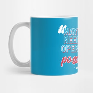 Maybe I Do Need to Be Open to the Possibilities Mug